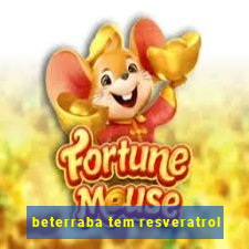 beterraba tem resveratrol